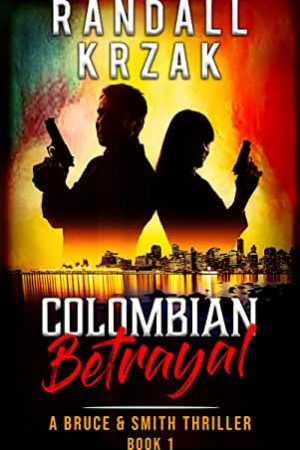 Colombian Betrayal (A Bruce & Smith Thriller Book 1) Ebook