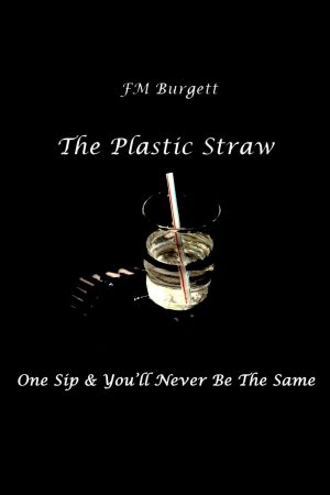 The Plastic Straw One Sip & You’ll Never Be The Same, Color Paperback, Autographed